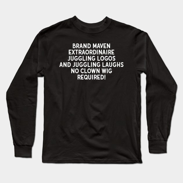 Brand Maven Extraordinaire Long Sleeve T-Shirt by trendynoize